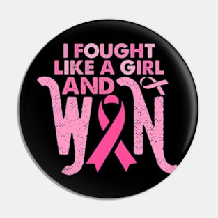 i fought like a girl and won shirt Breast Cancer Survivor Pin