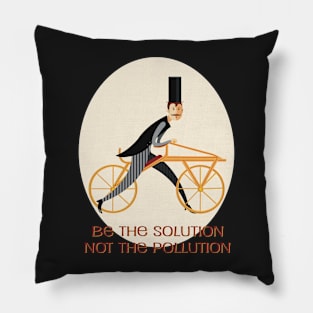 Be the solution,  not the pollution Pillow