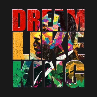 Dream Like King T-Shirt