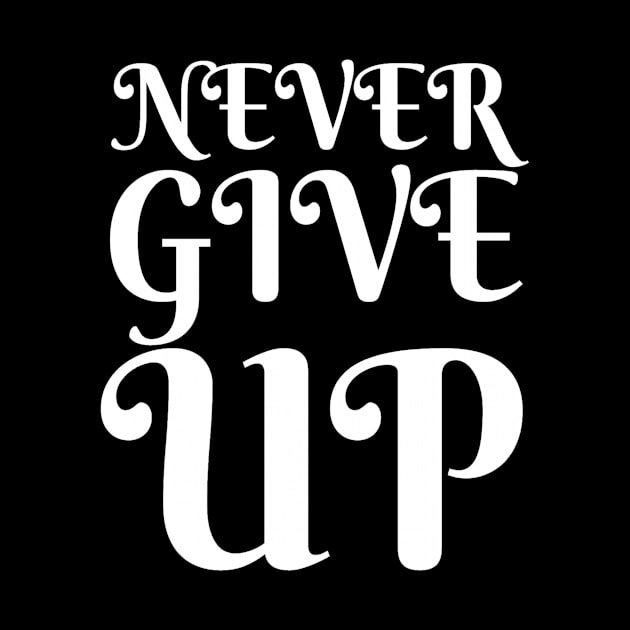 Never Give Up Inspiring Motivation Quotes 4 Man's & Woman's by Salam Hadi