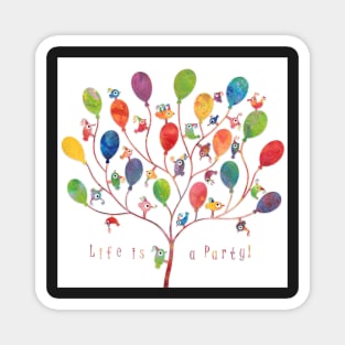 Life is a party! :) Magnet