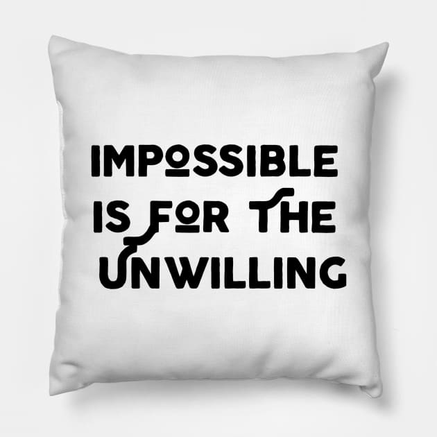 Impossible Is For The Unwilling Pillow by Jitesh Kundra