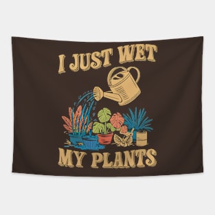 I Just Wet My Plants | Gardening Tapestry