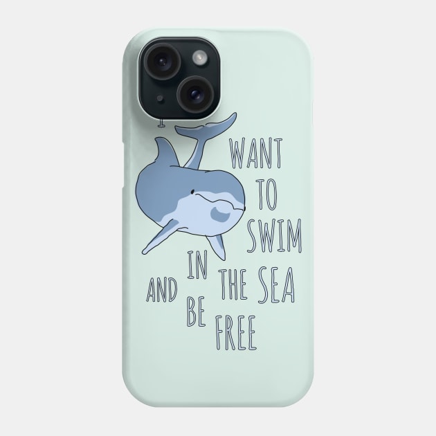 I Just Want to Swim in the Sea and be Free - Dolphin Phone Case by propellerhead