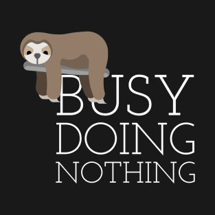 Busy doing nothing - Sloth T-Shirt