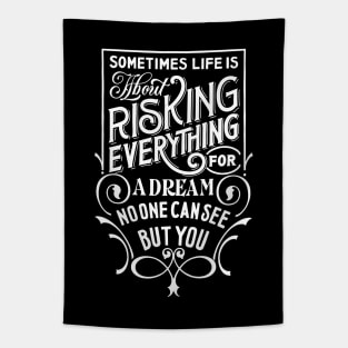 Sometimes Life Is About Risking Everything (black) Tapestry