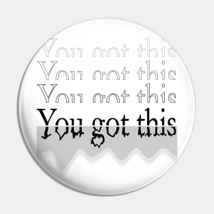 You got this design Pin