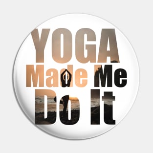 Yoga Made Me Do It Pin