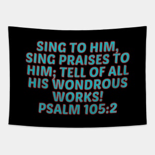 Bible Verse Psalm 105:2 Tapestry