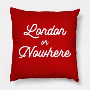 London or Nowhere Script Pillow