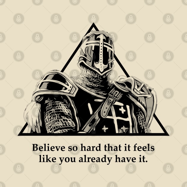 Warriors Quotes XVIII: "Believe so hard that it feels like you already have it" by NoMans