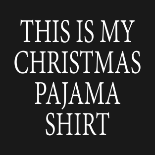 This Is My Christmas Pajama Shirt Funny Christmas T Shirts T-Shirt