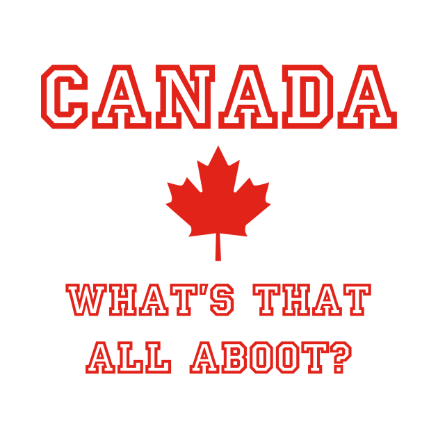Canada, What's that all Aboot? by freepizza
