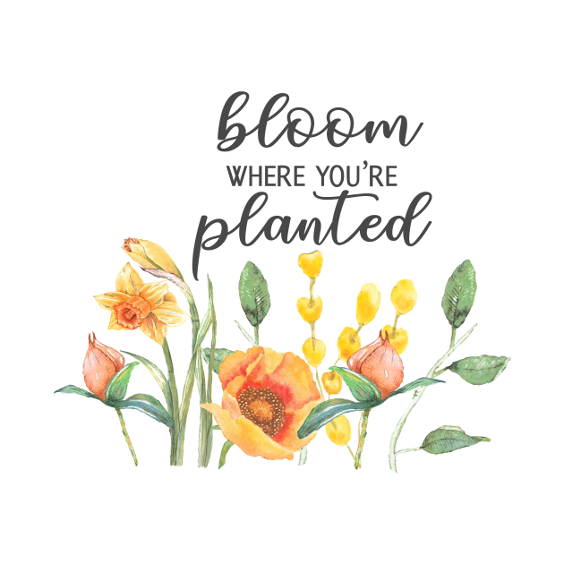 Bloom where youre planted meaning information