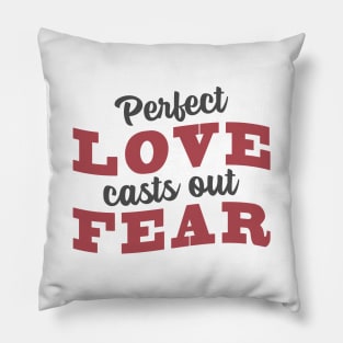 'Perfect Love Casts Out Fear' Love For Religion Shirt Pillow