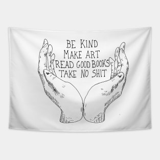 Be Kind Make Art Read Good Books Take No Shit Tapestry