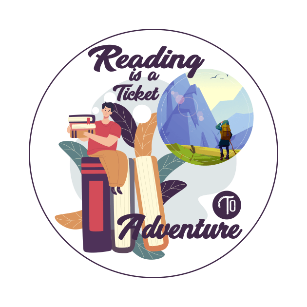 Reading is a Ticket to Adventure by Anel Store