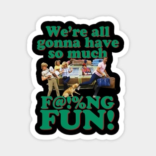 Gon na have so much fun Vacation Chevy Chase Griswold Magnet