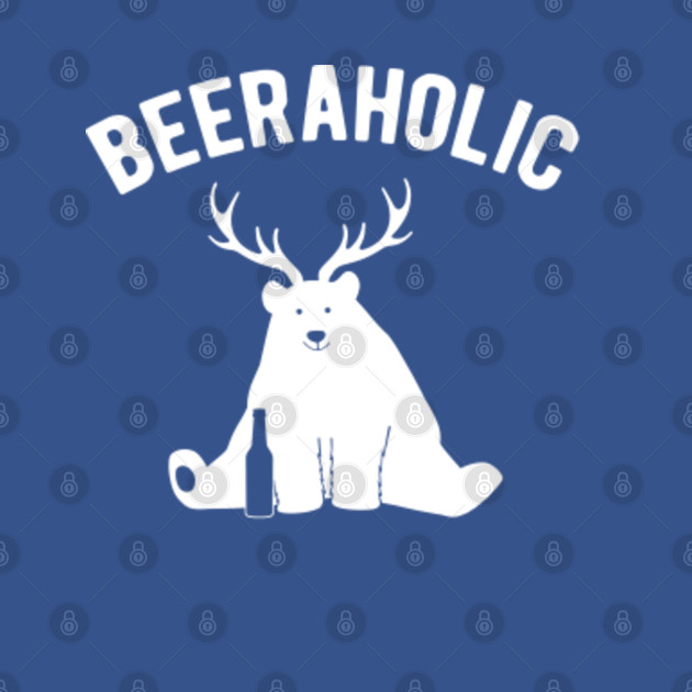 Disover Bear Deer Beer Beeraholic - Bear Deer Beer - T-Shirt