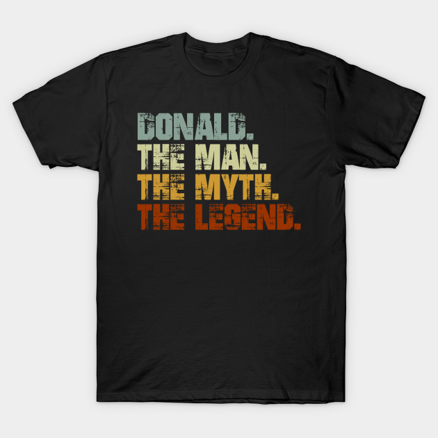 Discover Donald The Man The Myth The Legend - Donald - T-Shirt