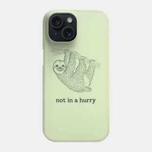 Not in a hurry Phone Case