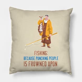 Fishing, Because Punching People Is Frowned Upon Angler Fishing Pillow