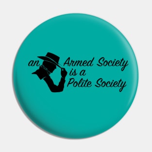 An Armed Society is a Polite Society Pin