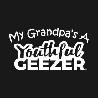 My Grandpa's A Youthful Geezer T-Shirt