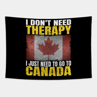 I Don't Need Therapy I Just Need To Go To Canada Canadian Flag Tapestry