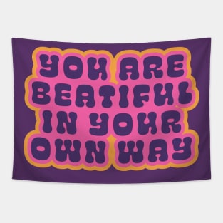 You are beautiful in your own way Tapestry