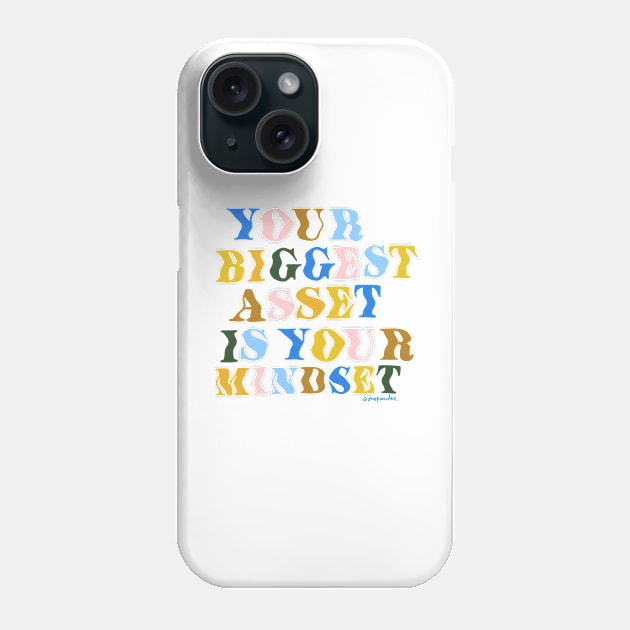 Your Biggest Asset is Your Mindset Phone Case by shopsundae