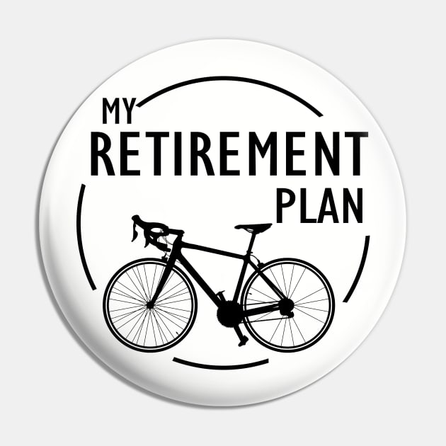 My Retirement Plan (Bicycle) | Funny Bike Riding Rider Retired Cyclist Man Pin by Merricksukie3167