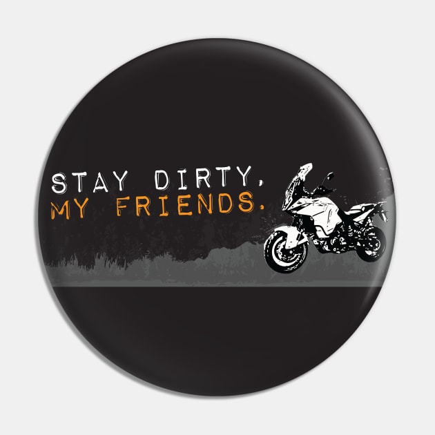 Stay Dirty KTM 1290 Pin by sentinelsupplyco