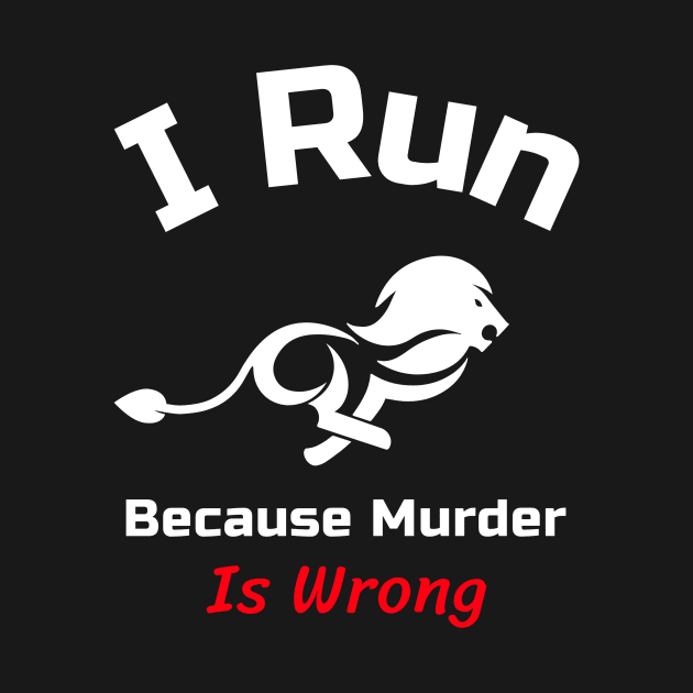 Funny Running Quote | I run because murder is wrong by GymLife.MyLife