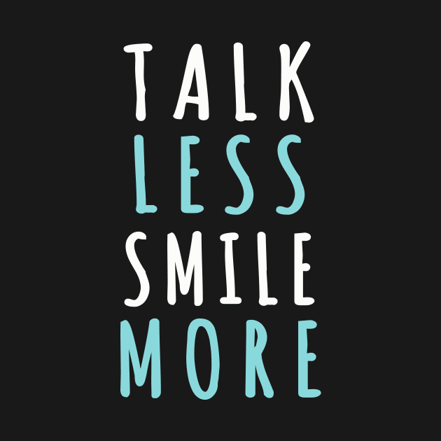 Talk less smile more by SweetMay