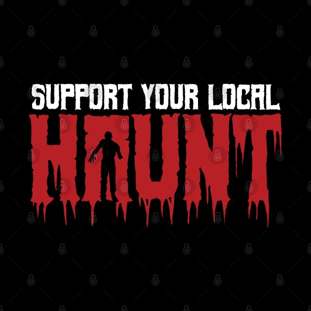 Support Your Local Haunt! by MacMarlon