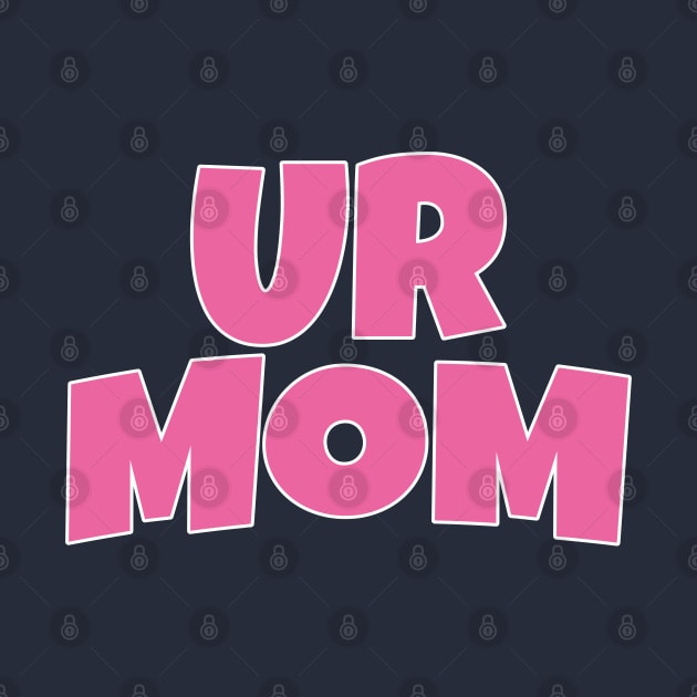 🖕 UR MOM 🖕 by INLE Designs