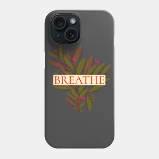 Breathe Phone Case