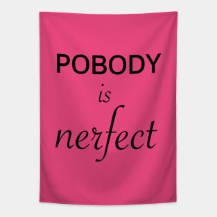 Pobody's nerfect Tapestry