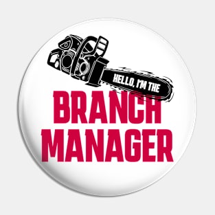 Hello, I'm the Branch Manager Pin
