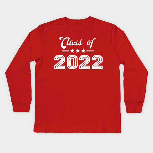 Class Of 2022 Shirt Class Of 2022 Kids Long Sleeve T Shirt