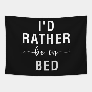 I'd Rather Be In Bed Tapestry