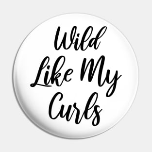 Wild Like My Curls Pin