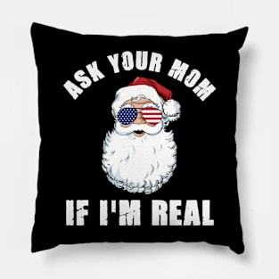 Ask Your Mom If I'm Real Santa Funny Adult Christmas Pillow