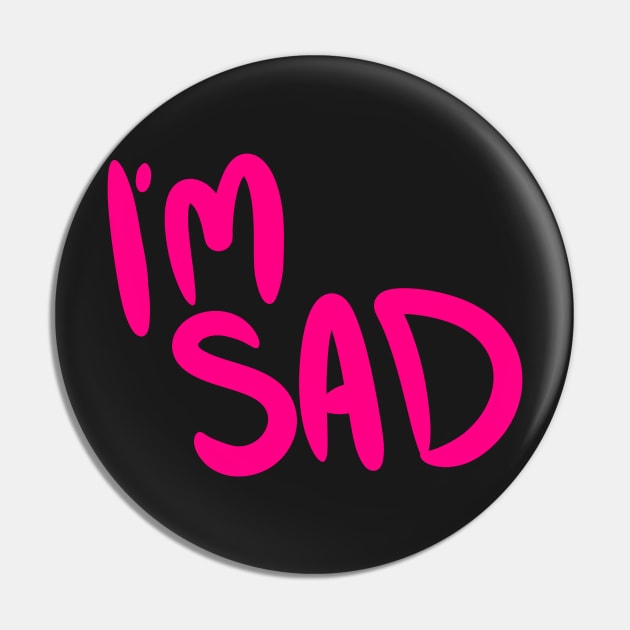 SAD Pin by ShinyBat