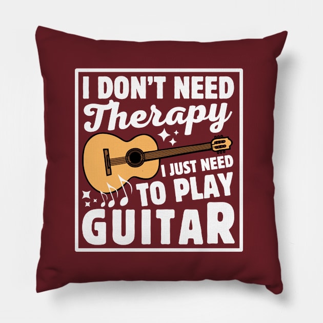 I Don't Need Therapy I Just Need To Play Guitar Pillow by Illustradise