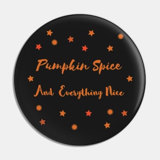 Pumpkin Spice And Everything Nice Pin