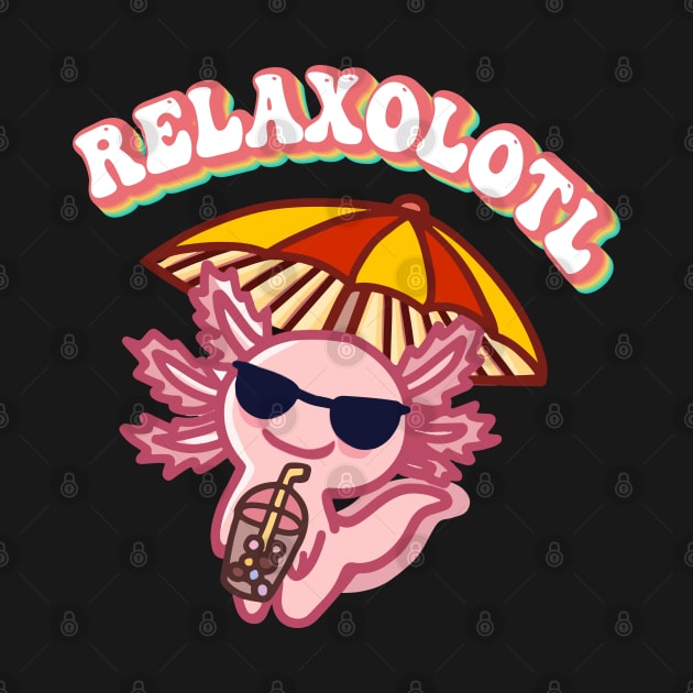 Cool Relaxolotl Likes To Relax A Lot - Chill Vibes Axolotl Boba Tea at the Beach by Mochabonk