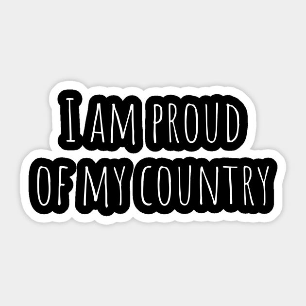I Am Proud Of My Country Country Sticker Teepublic