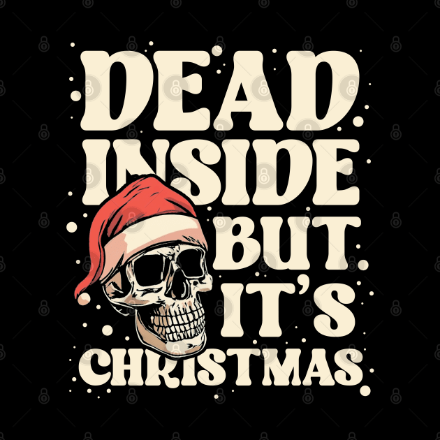 Dead Inside But It's Christmas Funny Skull Design by screamingfool